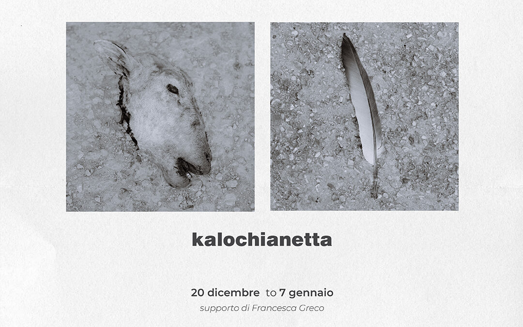 Kalo Chianetta La vita che circonda morte dal 20 dicembre al 07 gennaio 2024